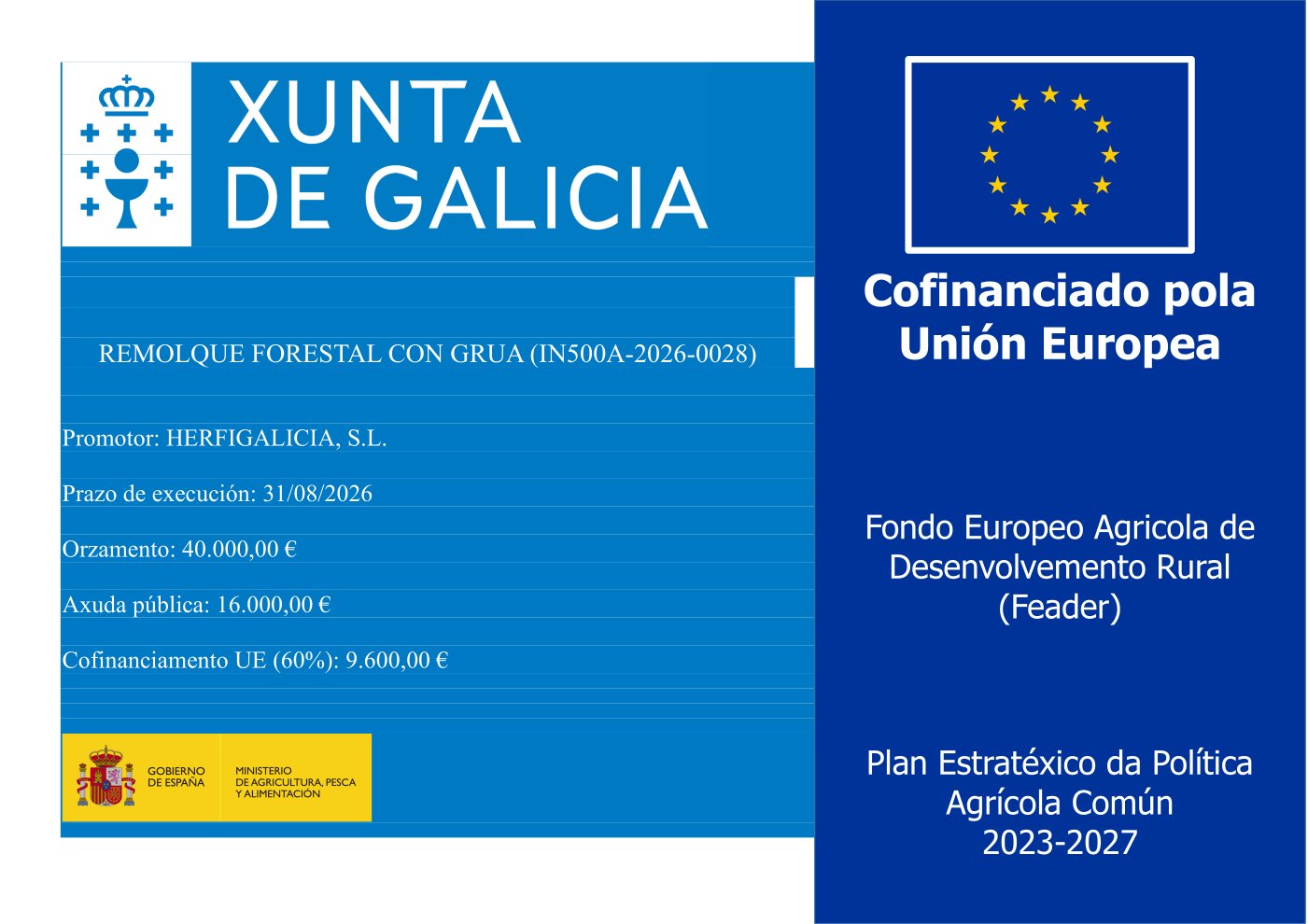 Cartel de publicidad de la ayuda. Remolque forestal con grúa (IN500A-2026-0028). Promotor: HERFIGALICIA, S.L. Prazo de execución: 31/08/2026. Orzamento: 40.000,00 €. Axuda pública: 16.000,00 €. Cofinanciamento UE (60%): 9.600,00 €. Cofinanciado pola Unión Europea. Fondo Europeo Agrícola de Desenvolvemento Rural (Feader). Plan Estratéxico da Política Agrícola Común 2023-2027.